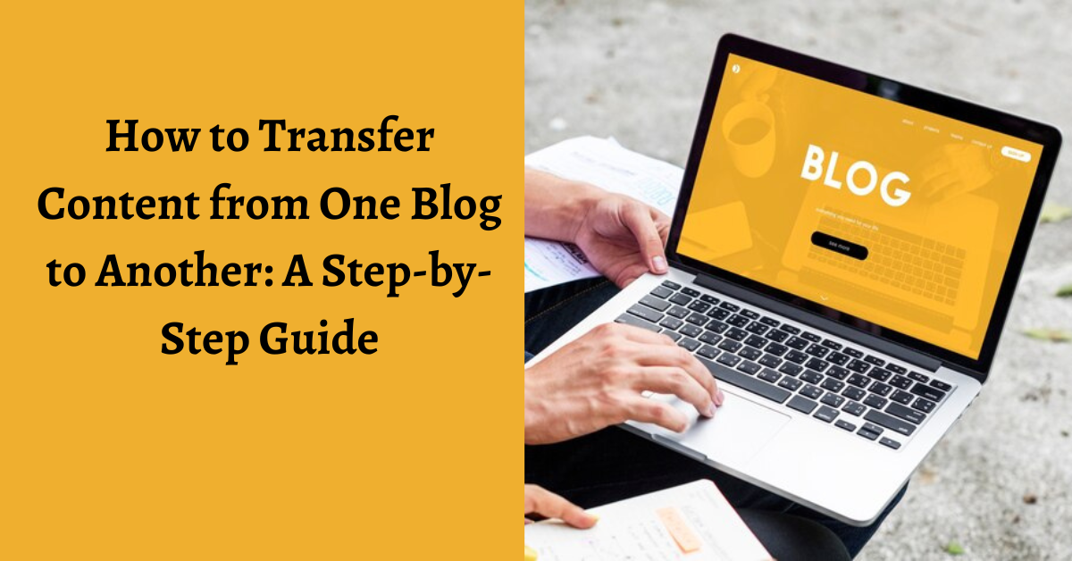 Transfer Content from One Blog to Another